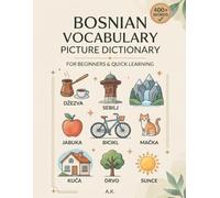 Bosnian Vocabulary Picture Dictionary: Learn Bosnian Fast with 400+ Illustrated Words: An Easy Visual Learning Guide for Kids, Beginners, Adults & Diaspora Families