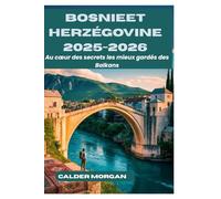 Bosnie-Herzégovine 2025-2026: les secrets les mieux gardés des Balkans