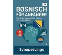 Bosnisch für Anfänger: Deine Wortgewandtheit steigern mit SynapseLingo (Bosnisch lernen)