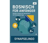 Bosnisch für Anfänger: Deinen Ausdruck bereichern mit SynapseLingo (Bosnisch lernen)