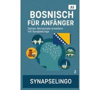 Bosnisch für Anfänger: Deinen Wortschatz erweitern mit SynapseLingo (Bosnisch lernen)