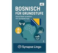 Bosnisch für Grundstufe: Deine Basis erweitern mit SynapseLingo (Bosnisch lernen)
