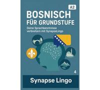 Bosnisch für Grundstufe: Deine Sprachkenntnisse verbreitern mit SynapseLingo (Bosnisch lernen)