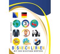 Bosnisch Lernen Mit 1000 Wichtigen Wörtern: Zweisprachiges Bosnisch - deutsch Bild- Und Vokabelbuch Für Kinder & Erwachsen