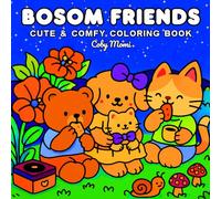 Bosom Friends: Coloring Book for Adults and Teens Featuring Cute and Heartwarming Friendship Moments for Relaxation and Creative Fun (Cute & Cozy Friends Coloring)