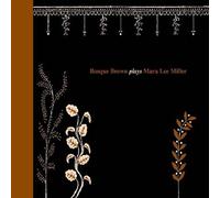 Bosque Brown - Bosque Brown Plays Mara Lee Miller