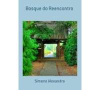Bosque Do Reencontro (ebook)