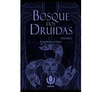 Bosque dos Druidas - Entendendo as Raízes