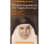 Bosquejo biográfico de sor Ángela de la Cruz: Primera biografía de sor Ángela de la Cruz escrita por una de sus últimas novicias (NORMAL)