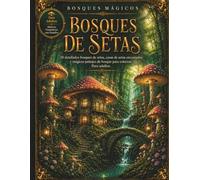 Bosques de Setas: 50 bosques mágicos, casas de setas encantadas y paisajes de fantasía para colorear, relajarse y despertar la creatividad