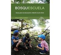 Bosquescuela: Guía para la educación infantil al aire libre (SIN COLECCION)