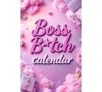Boss B*tch Calendar: An Undated Planner for Bad B*tches on a Mission