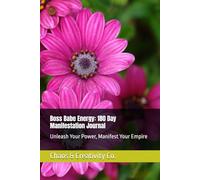 Boss Babe Energy: 180 Day Manifestation Journal: Unleash Your Power, Manifest Your Empire