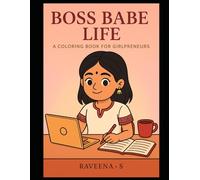 Boss Babe Life: A Fun & Motivational Coloring Book for Ambitious Girls and Future Entrepreneurs