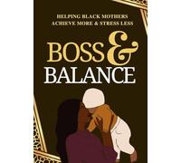 Boss & Balance: Achieve more - with less stress