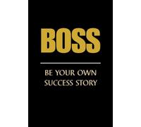 BOSS: BE YOUR OWN SUCCESS STORY