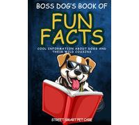 Boss Dog's Book of Fun Facts: Cool information about dogs and their wild cousins (Street Smart Fun Facts about Animals)