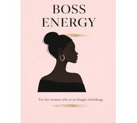Boss Energy: A Guided Journal for Confidence, Healing, and Self-Worth