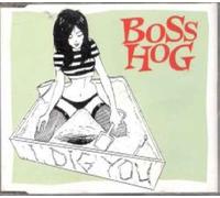 Boss Hog - I Dig You [Import]