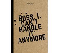 Boss, I can't handle it anymore