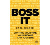 Boss It: Control Your Time, Your Income and Your Life
