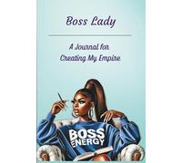 Boss Lady: A Journal for Creating My Empire