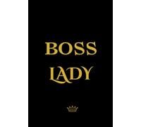 Boss Lady : Carnet de notes et d'inspiration: Journal de bord élégant, carnet ligné chic pour femme entrepreneure, objectifs, idées et développement personnel