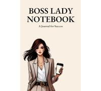 BOSS LADY NOTEBOOK - 120 Pages to Plan, Create & Conquer: A BLANK JOURNAL FOR SUCCESS