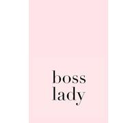 BOSS LADY NOTES: A Chic Minimalist Notebook for Confident & Ambitious Women