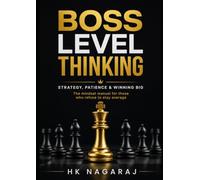 BOSS LEVEL THINKING Strategy, Patience & Winning Big: The mindset manual for those who refuse to stay average
