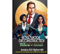 Boss Mode Deconstructed: How the Diabolical Grind Culture is Killing You and Your Business