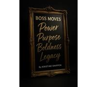 Boss Moves: A No-Nonsense Guide for Women Who Want to Build, Grow, and Win in Business