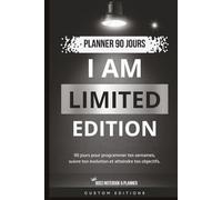 Boss Notebook & Planner - I Am Limited Edition - 90 Jours Pour Tout Changer: Édition Limitée - 90 jours pour renforcer ton mindset, rester motivé·e et passer à l’action.