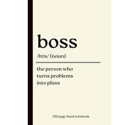 Boss Notebook: The Person Who Turns Problems Into Plans: Funny 120-Page Lined journal with Title Page for Entrepreneurs, Managers, Leaders, Business Owners & Professionals