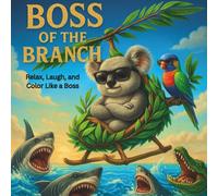 BOSS OF THE BRANCH: A Funny Koala Coloring Book for Adults - 60 Pages of Humor, Adventure, and Boss-Level Attitude