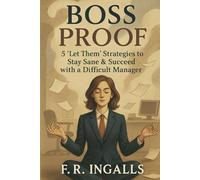 Boss Proof: 5 'Let Them' Strategies to Stay Sane & Succeed with a Difficult Manager