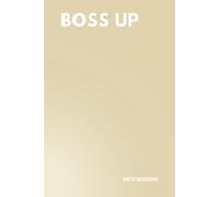 Boss Up: Empowering Notebook for Leaders and Entrepreneurs: Lined Journal for Taking Control, Planning Success, and Goal Tracking | 6x9 Writing Notebook