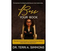 BOSS YOUR BOOK: The Get-It-Done Guide to Publishing Your Book - With YOU in the Big Chair.