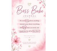 BossBabe Journal: A Christian Prayer & Manifestation Journal for Women: A Beautiful Guided Space to Write Prayers, Daily Reflections, Gratitude, Goals, Dreams & Faith-Filled Manifestations