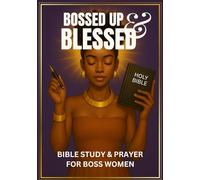 Bossed Up and Blessed: Bible Study and Prayer Journal for Boss Women