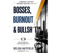 Bosses, Burnout & Bullsh*t™: For the Mentally Exhausted and Over It