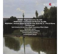 Bossi - Martucci - Respighi : Concerto pour Orgue - la Canzone Dei Ricordi - Antiche Danze et Arie