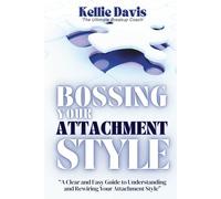 Bossing Your Attachment Style: A Guided Journal to Heal Fearful, Avoidant and Anxious Attachment Styles to Become Secure, Confident and Emotionally Free