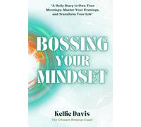 Bossing Your Mindset: A Daily Positivity Diary for Gratitude, Affirmations & Self-Care to Overcome Negative Thinking (BOSS Your Love Life Series)