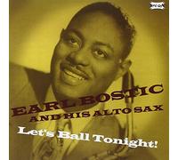Bostic, Earl and His Alto - Lets Ball Tonight