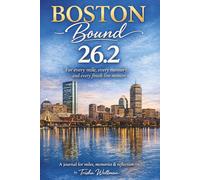 Boston Bound: A Running Journal for Miles, Memories & the Journey to 26.2: Lined Notebook & Gift for Runners | 6x9 Pages for Thoughts, Travel, Reflection & Everyday Writing