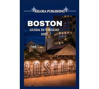 BOSTON GUIDA DI VIAGGIO 2025 (Travel guide for solo vacation, family adventures, tourism for afforable budgets)