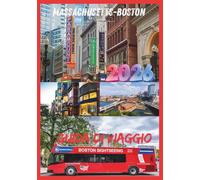BOSTON GUIDA DI VIAGGIO 2026: Il tuo compagno completo per esplorare la culla della storia americana.