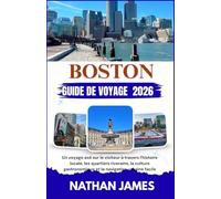 BOSTON GUIDE DE VOYAGE 2026: Un voyage axé sur le visiteur à travers l'histoire locale, les quartiers riverains, la culture gastronomique et la navigation urbaine facile