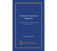 Boston, its byways & highways: being twenty-five drawings reproduced in photogravure